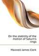 On the stability of the motion of Saturn's rings.., Maxwell James Clerk 