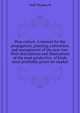 Pear culture. A manual for the propagation, planting, cultivation, and management of the pear tree. With descriptions and illustrations of the most productive ... of kinds most profitably grown for market, Field Thomas W 