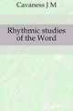 Rhythmic studies of the Word, Cavaness J M 