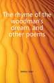 The rhyme of the woodman's dream, and other poems, Mellor John 