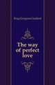 The way of perfect love, King Georgiana Goddard 