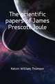 The scientific papers of James Prescott Joule, Kelvin William Thomson 