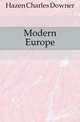 Modern Europe, Hazen Charles Downer 