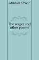 The wager and other poems, Mitchell S. Weir 
