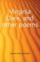 Virginia Dare, and other poems, Latimer Henry Randolph 