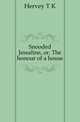 Snooded Jessaline, or, The honour of a house, Hervey T K 