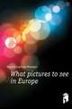 What pictures to see in Europe, Bryant Lorinda Munson 