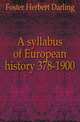 A syllabus of European history 378-1900, Foster Herbert Darling 