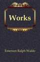 Works, Emerson, Ralph Waldo, 1803-1882 