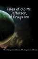 Tales of old Mr. Jefferson, of Gray's Inn, #Mr. of Gray's Inn Jefferson 