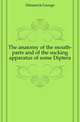 The anatomy of the mouth-parts and of the sucking apparatus of some Diptera, Dimmock George 