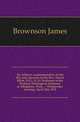 An Address commemorative of the life and character of the Rev. David Elliot, D.D., LL.D. Professor in the Western Theological Seminary at Allegheny, Penn. ... Wednesday evening, April 22d, 1874., Brownson James 