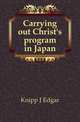 Carrying out Christ's program in Japan, Knipp J. Edgar 