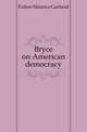 Bryce on American democracy., Fulton Maurice Garland 