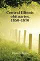 Central Illinois obituaries. 1850-1870, Custer Milo 