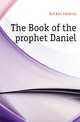 The Book of the prophet Daniel, Keil Karl Friedrich 