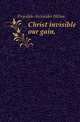 Christ invisible our gain,, Drysdale Alexander Hilton 