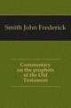 Commentary on the prophets of the Old Testament, Smith John Frederick 
