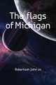 The flags of Michigan, Robertson John cn 