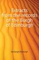 Extracts from the records of the Burgh of Edinburgh, Edinburgh Edinburgh 