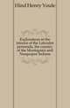 Explorations in the interior of the Labrador peninsula, the country of the Montagnais and Nasquapee Indians, Hind, Henry Youle 
