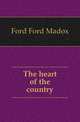 The heart of the country, Ford Ford Madox 