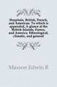 Hospitals, British, French, and American. To which is appended, A glance at the British Islands, France, and America. Ethnological, climatic, and general, Edwin R. Maxson 