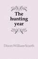 The hunting year, Dixon William Scarth 