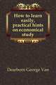How to learn easily, practical hints on economical study, Dearborn George Van 