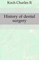 History of dental surgery, Charles R. Koch 