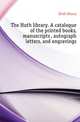 The Huth library. A catalogue of the printed books, manuscripts , autograph letters, and engravings, Huth Henry 
