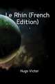 Le Rhin (French Edition), Hugo Victor 