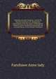 Memoirs of Lady Fanshawe, wife of Sir Richard Fanshawe, bt. Ambassador from Charles II to the courts of Portugal & Madrid, written by herself containing ... the correspondence of Sir Richard Fanshawe, Fanshawe Anne lady 