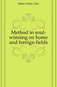 Method in soul-winning on home and foreign fields, Mabie Henry Clay 