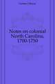 Notes on colonial North Carolina, 1700-1750, Grimes J. Bryan 