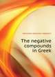 The negative compounds in Greek .., Hamilton Hollister Adelbert 