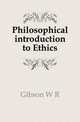 Philosophical introduction to Ethics., W. R. Gibson 