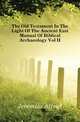 The Old Testament In The Light Of The Ancient East Manual Of Biblical Archaeology Vol II, Jeremias Alfred 
