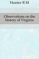 Observations on the history of Virginia, Hunter R M 
