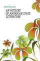 AN OUTLINE OF AMERICAN STATE LITERATURE, DERSHEM ELSIE 