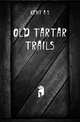 Old Tartar trails, Kent A. S. 