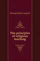 The principles of religious teaching, Barclay Wade Crawford 