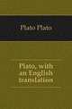 Plato, with an English translation, Plato Plato 