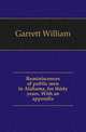 Reminiscences of public men in Alabama, for thirty years. With an appendix, Garrett William 
