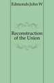 Reconstruction of the Union, Edmonds John W. 
