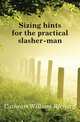 Sizing hints for the practical slasher-man, Cathcart William Richard 