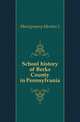 School history of Berks County in Pennsylvania, Morton L. Montgomery 