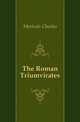 The Roman Triumvirates, Merivale Charles 