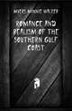 Romance and realism of the southern Gulf coast, Myers Minnie Walter 