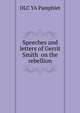 Speeches and letters of Gerrit Smith ... on the rebellion .., DLC YA Pamphlet 